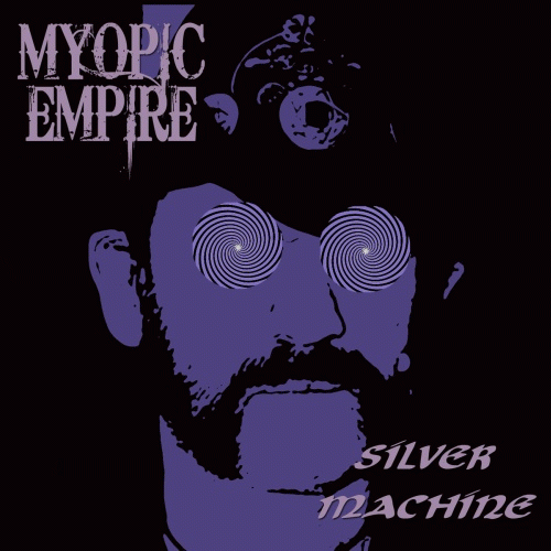 Myopic Empire : Silver Machine